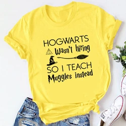 Hogwarts Wasn't Hiring So I Teach Muggles Instead Print Clothing Graphic Women T Shirt Short Sleeve Polyester Women's T Shirt