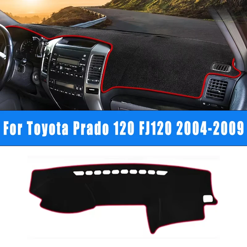 

For Toyota Prado 120 FJ120 2004 2005 2006 2007 2008 2009 Car Dashboard Covers Dash Sun Shade Mat Non-slip Pad Accessories