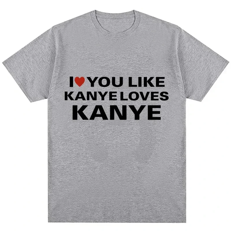 나는 카니에가 카니에를 사랑하는 것처럼 당신을 사랑합니다 T 셔츠 패션 재미 있은 여성 T 셔츠 캐주얼 티셔츠 streetwear