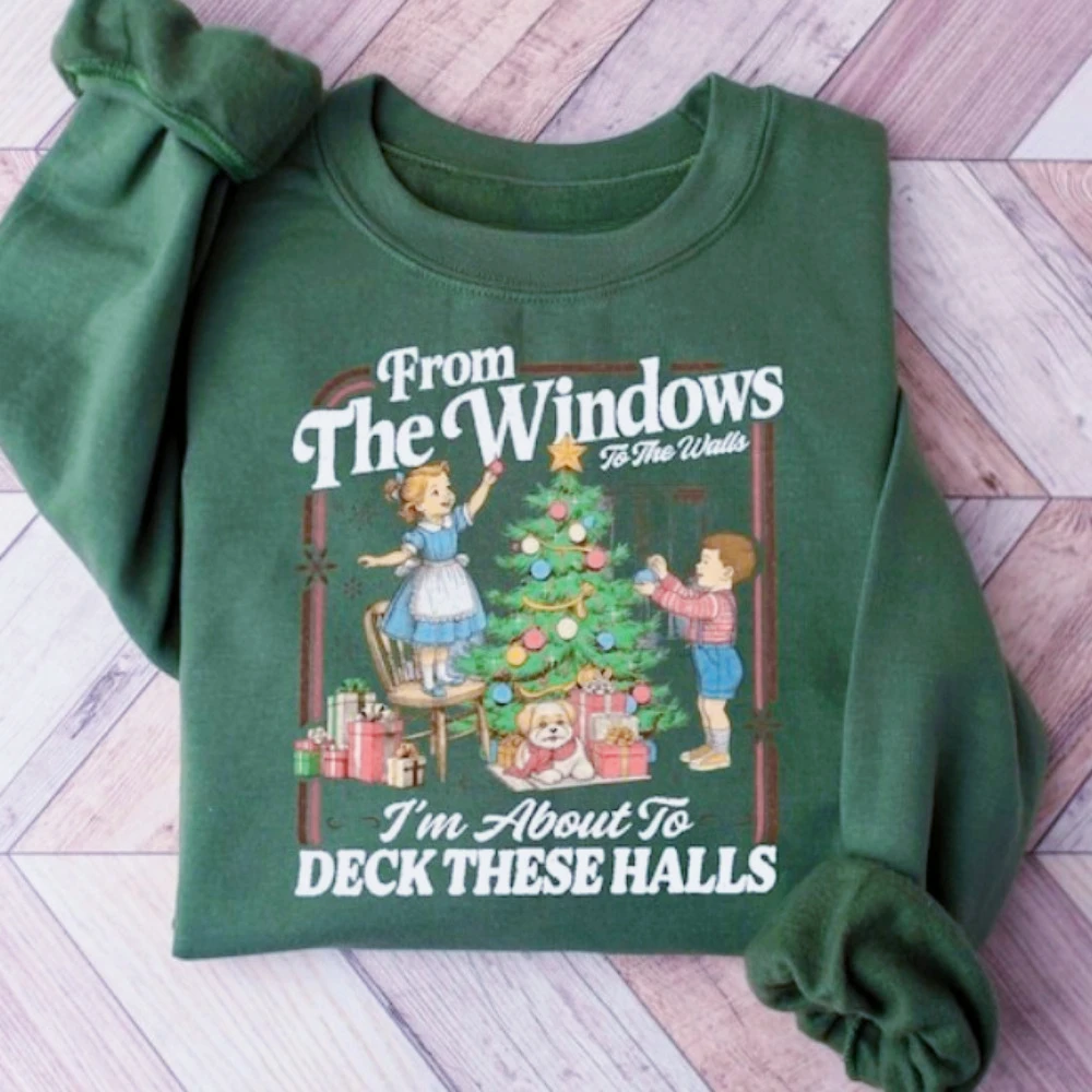 

Funny Christmas Sweater From The Windows To The Walls I'm about To Deck These Halls Hoodie Long Sleeve Sweatshirt Hoodies