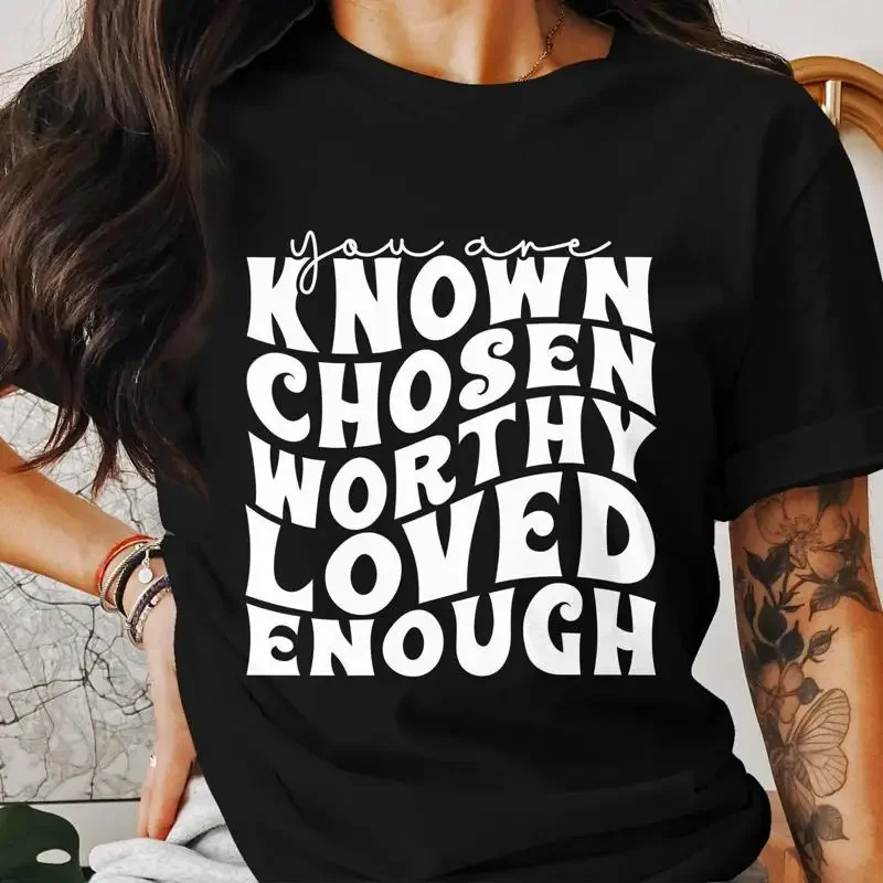 Inspirational Motivational Quote T Shirt You Are Known Chosen Worthy Loved Enough Trendy