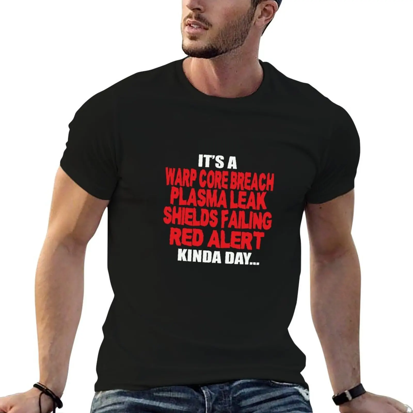 It&Rsquo;S A Warp Core Breach Plasma Leak Shields Failing Red Alert Kinda Day T-Shirt