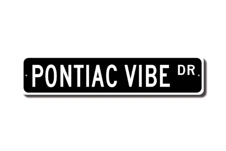 Vibe Pontiac, Pontiac Vibe sign, Pontiac Vibe owner gift, car collector, Pontiac lover, car fan, Custom Street Sign, Quality Met