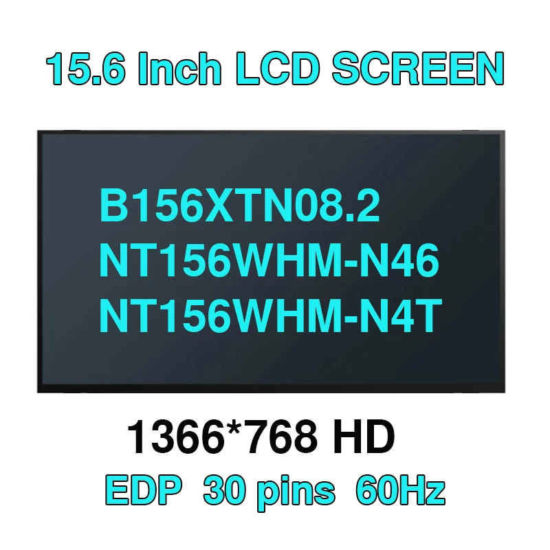 NT156WHM-N46 NT156WHM-N4T B156XTN08.2 N156BGA-E53 NT156WHM-N4T 15.6 INCH Laptop LCD Screen HD 1366X768 EDP 30 PiINS