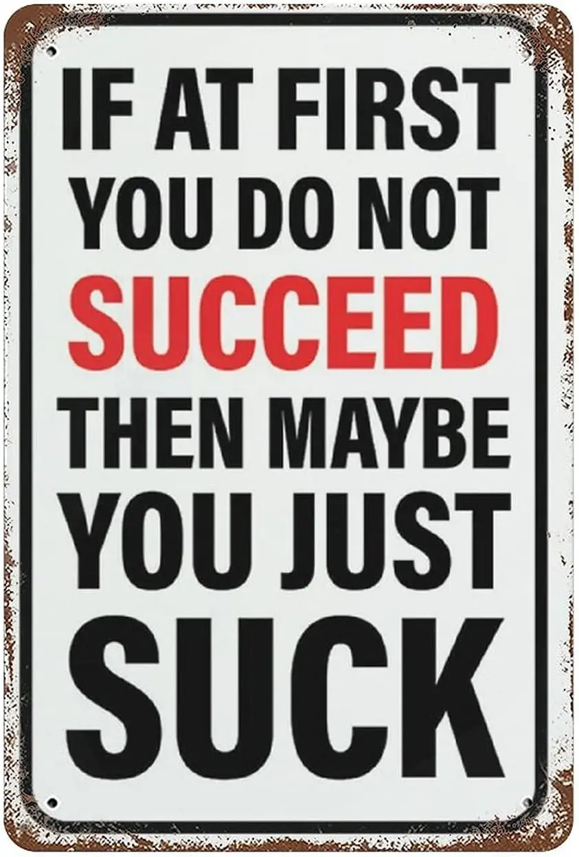 If at First You Do Not Succeed Then Maybe You Just Suck Aluminum Signs Personalized Metal Tin Sign Motivational Humor Sign Metal