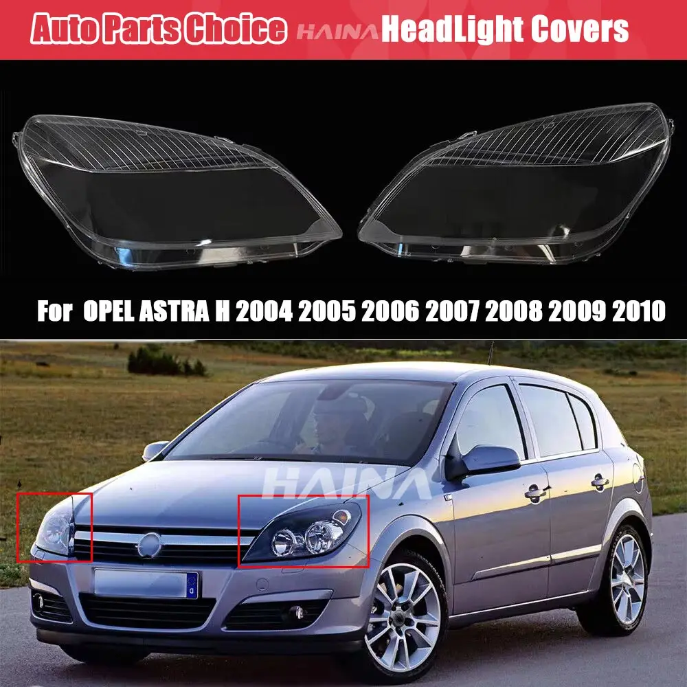 

Hai Headlight Cover Lens For OPEL ASTRA H 2004 2005 2006 2007 2008 2009 2010 Clear Headlamp Glass Car Front Shell Clear Lampshad