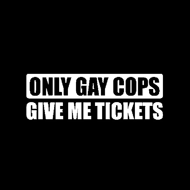 Funny Only Gay Cops Give Me Tickets Car Sticker Automobiles Motorcycles Exterior Accessories Vinyl Decals