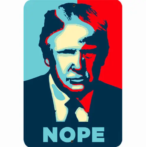 

Donald Trump NOPE Metal Sign 8x12 Red Blue Poster Art Collectible