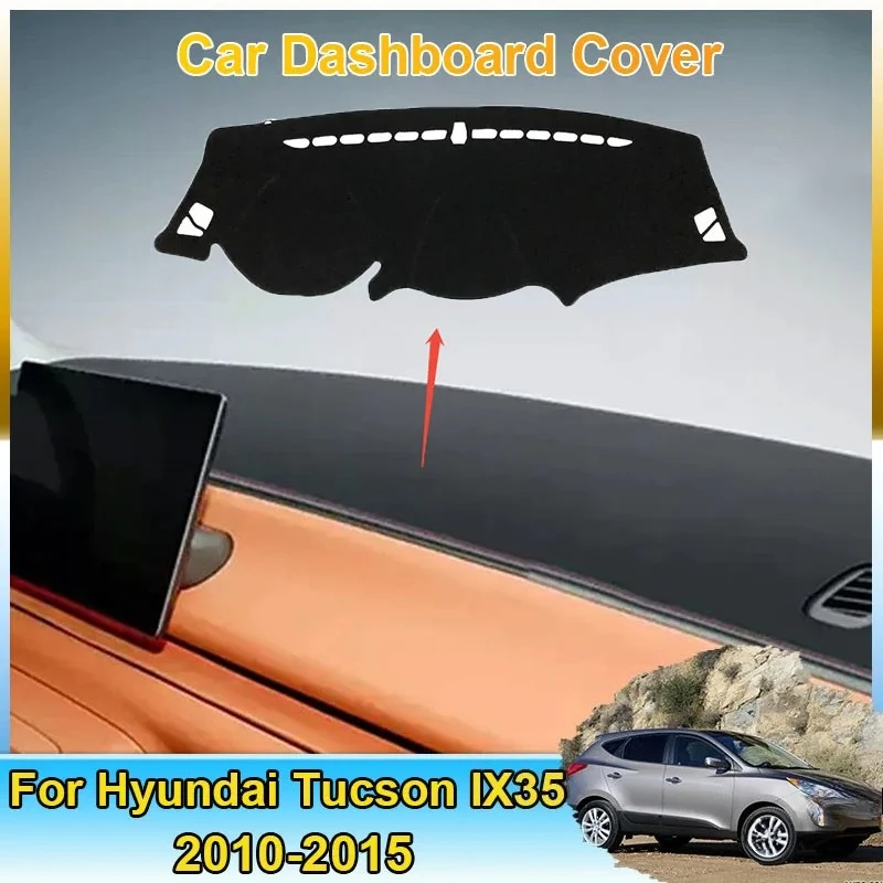 

Car Dashboard Cover Mat For Hyundai Tucson IX35 2010~2015 LM Sunshade Carpet Stickers Dashmat Protective Dash Board Accessories