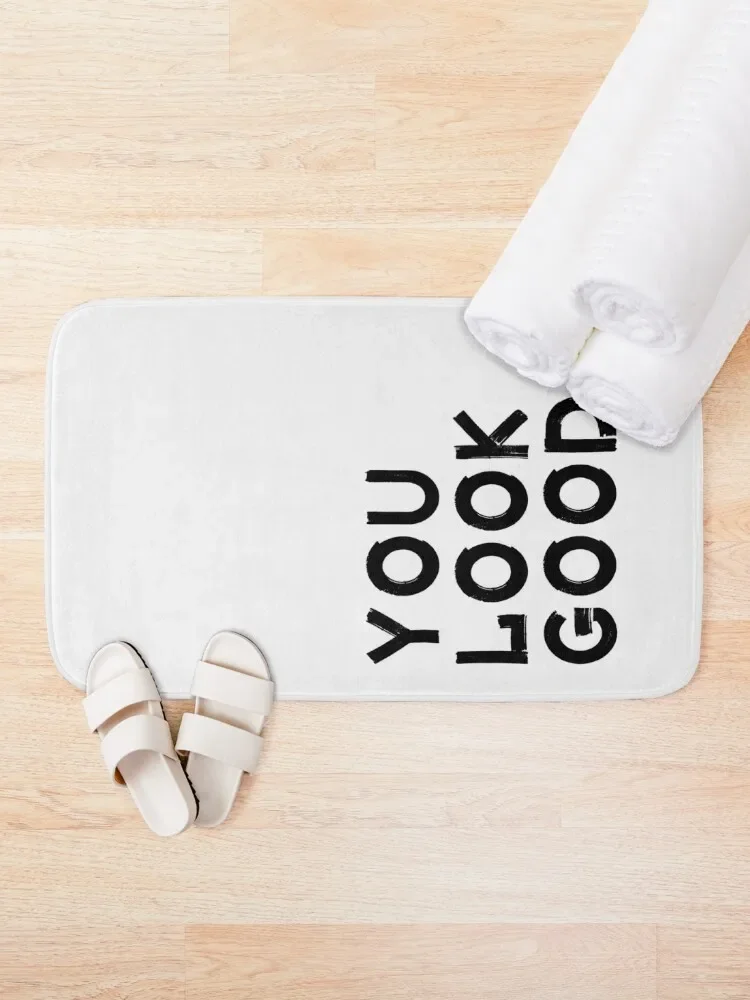 You Look Good - Funny Saying Bath Mat For Bathroom And Toilet Entrance Door Accessories Sets For The Bathroom Mat