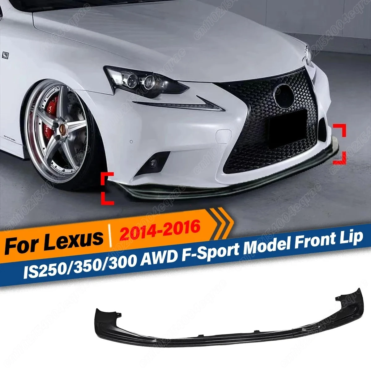 

Front Bumper Lip Splitter For Lexus IS250/350/300 AWD F-Sport Model 2014 2015 2016 Guard Protector Car Exterior Decor Accessory