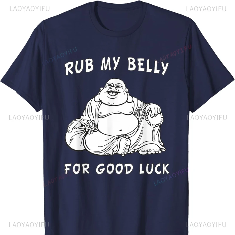 Rub My Belly for Good Luck Funny Sayings Buddha Cotton T-Shirt Harajuku Graphic Shirts Westworld Pro Choice Goth Y2k Pro Choice