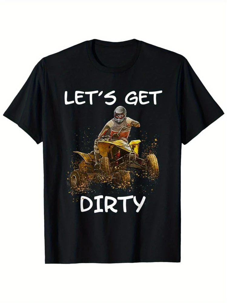 

Vintage ATV Offroad Quad Biker-"Let'S Get Dirty"design-100% cotton summer O-neck short sleeve casual printed men's T-shirt.