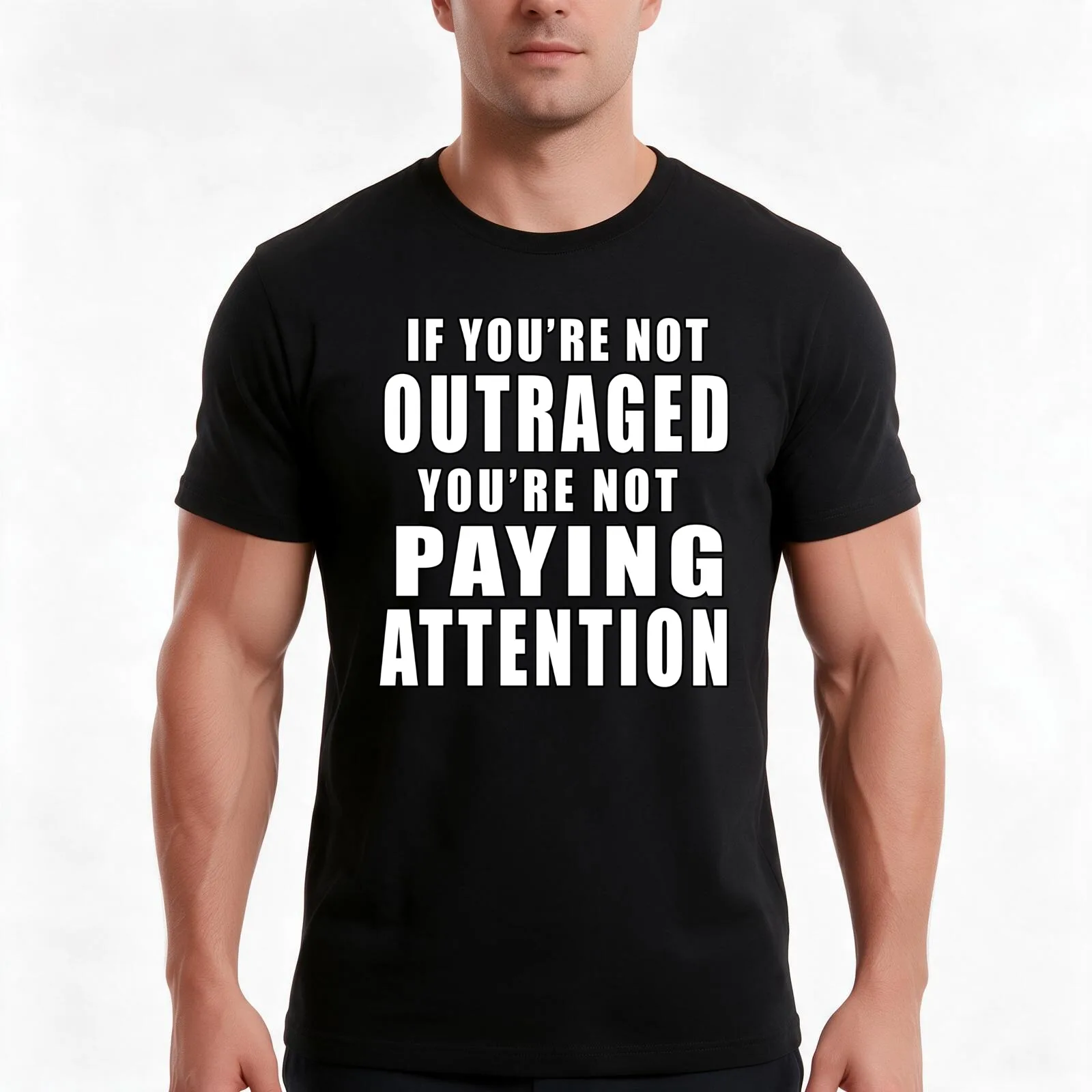 If You're Not Outraged You're Not Paying Attention T-Shirt, Summer Casual Cotton Tee, Oversized Streetwear Tops, 100% Cotton