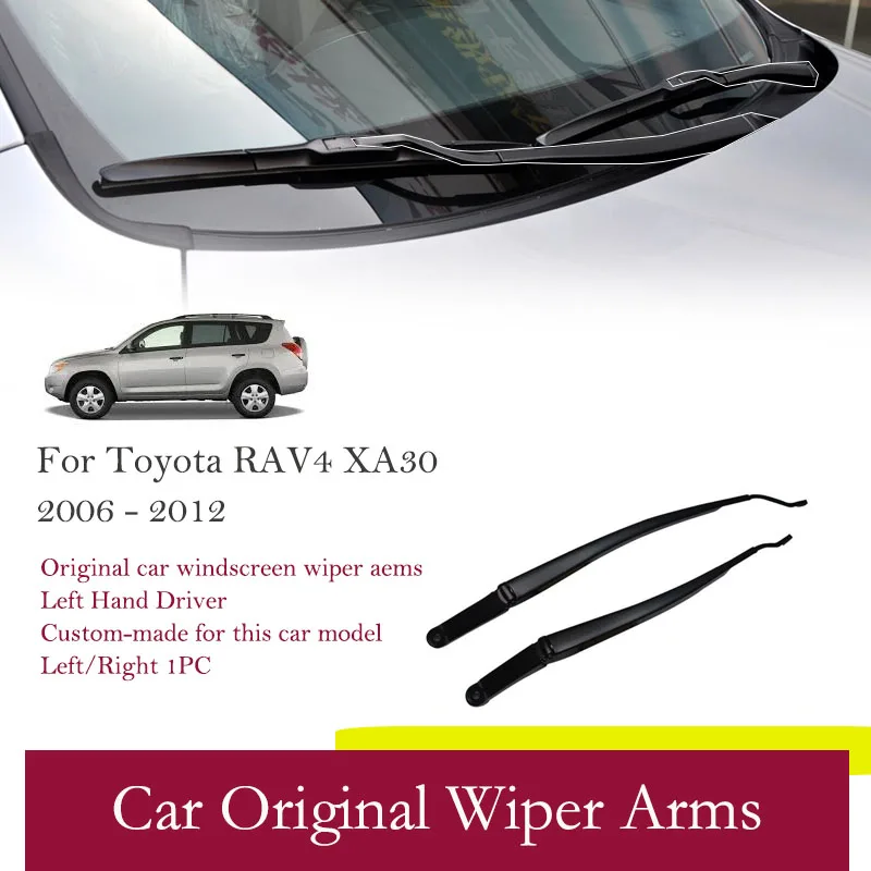 Car Front Wiper Arms For Toyota RAV4 XA30 2006 2007 2008 2009 2010 2011 2012 Left Hand Driver Windscreen Wiper Parts Accessories