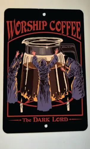 Worship Coffee The Dark Lord 8x12 Metal Wall Sign