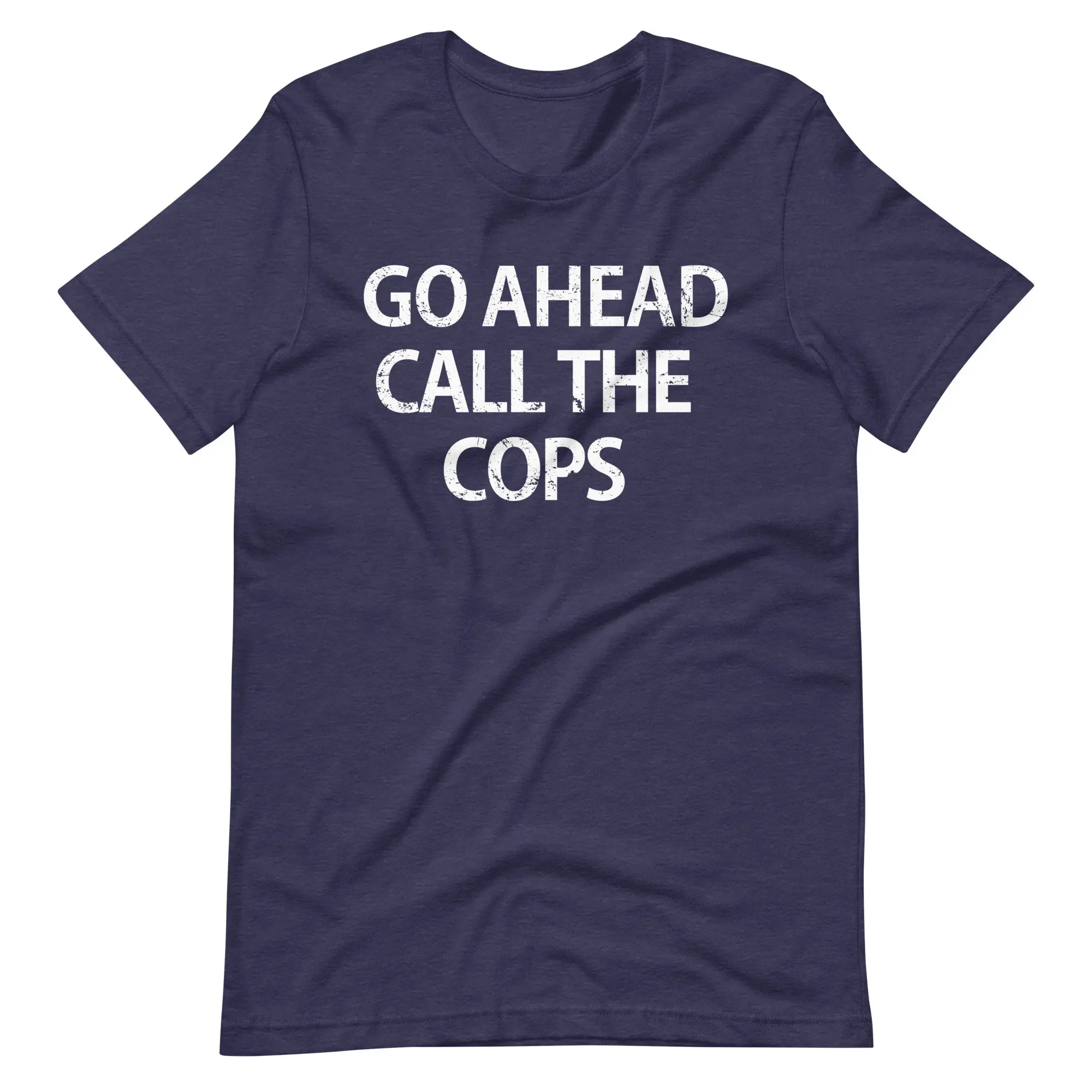 Call The Cops T Shirt Funny Quote Meme Sarcasm