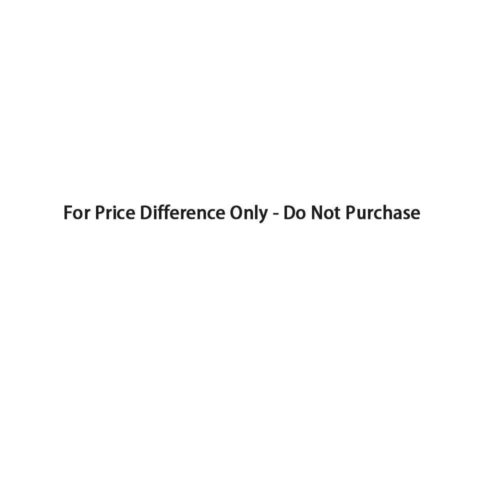 Do Not Place Order for Price Difference Supplement Extra Fee