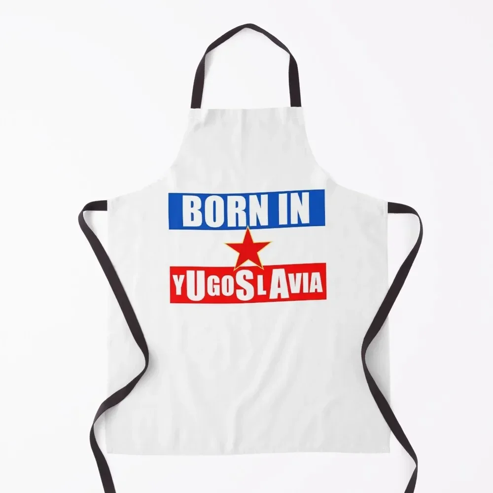 

Born in Yugoslavia Apron Art Chef Uniform Woman Home and kitchen products men's barbecue Apron