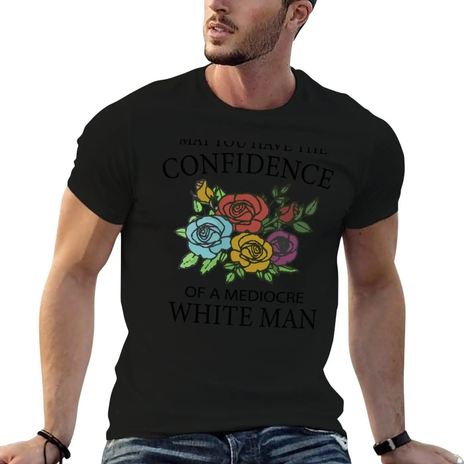 Que vous ayez la confiance d'un homme blanc moyen de classe - Cadeau féministe amusant avec fleur pour femmes - T-shirt avec citations féministes