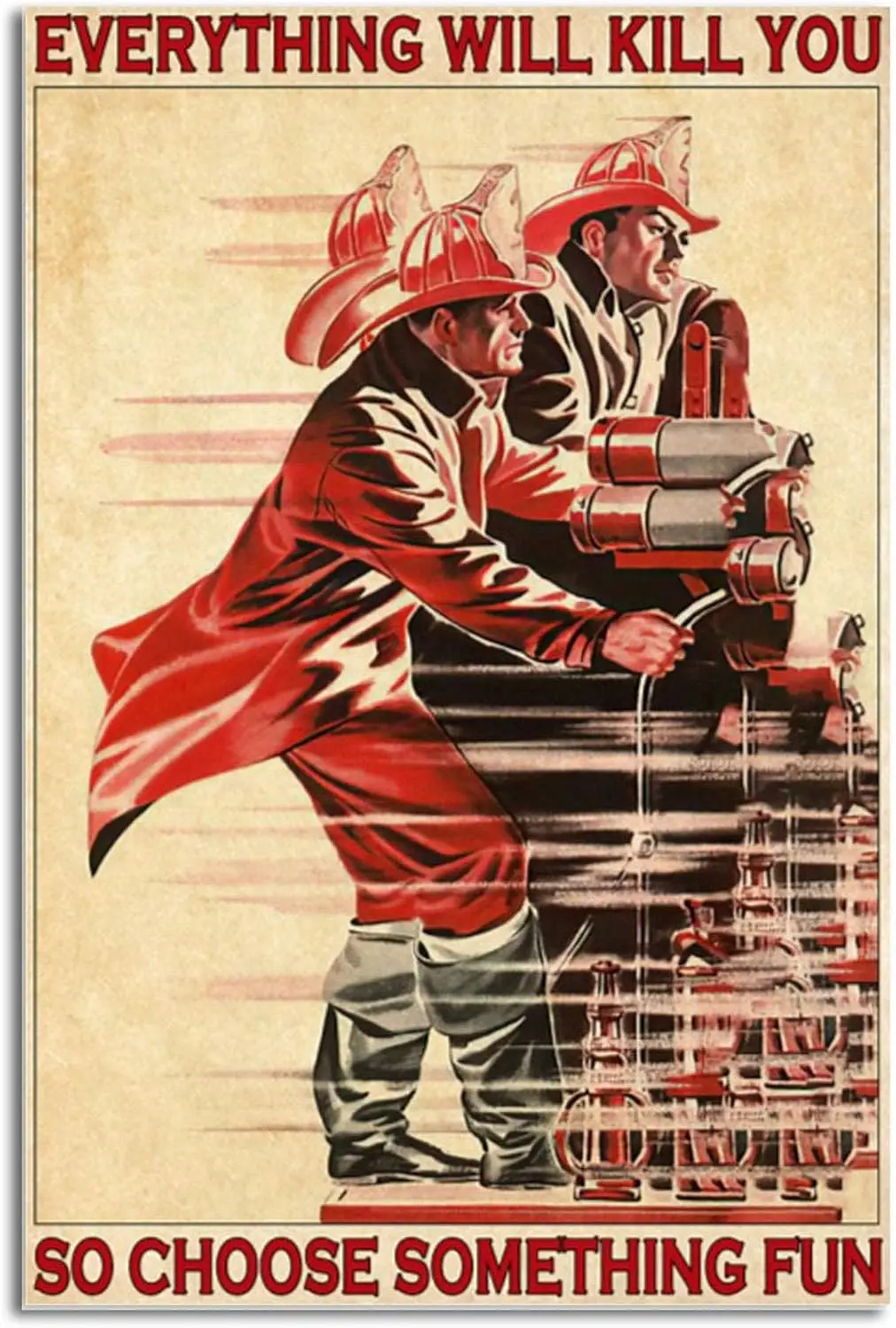 Firefighter Vintage Metal Poster Everything Will Kill You So Choose Something Fun Tin Sign Retro Plaque Wall Decor Gift For Home
