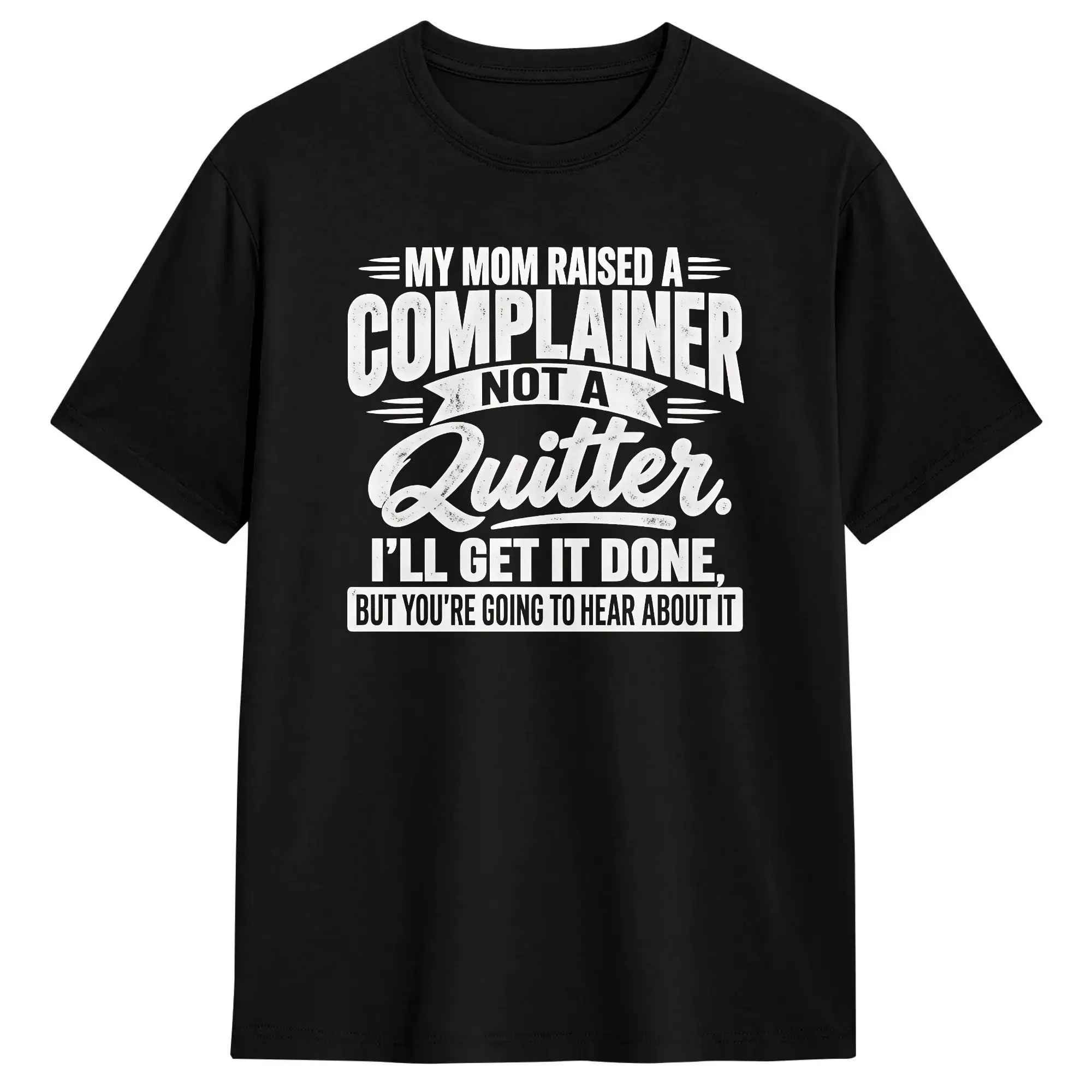 My Mom Raised A Complainer Not A Quitter Funny Sarcastic T Shirt Beach  Classic T-Shirts Cotton Harajuku Tee Shirt For Men's