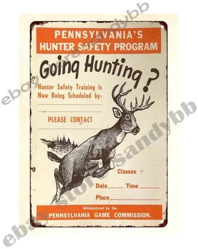 1 pcs,Pennsylvanias Hunter Safety Program Going Hunting metal tin sign brewery pub out