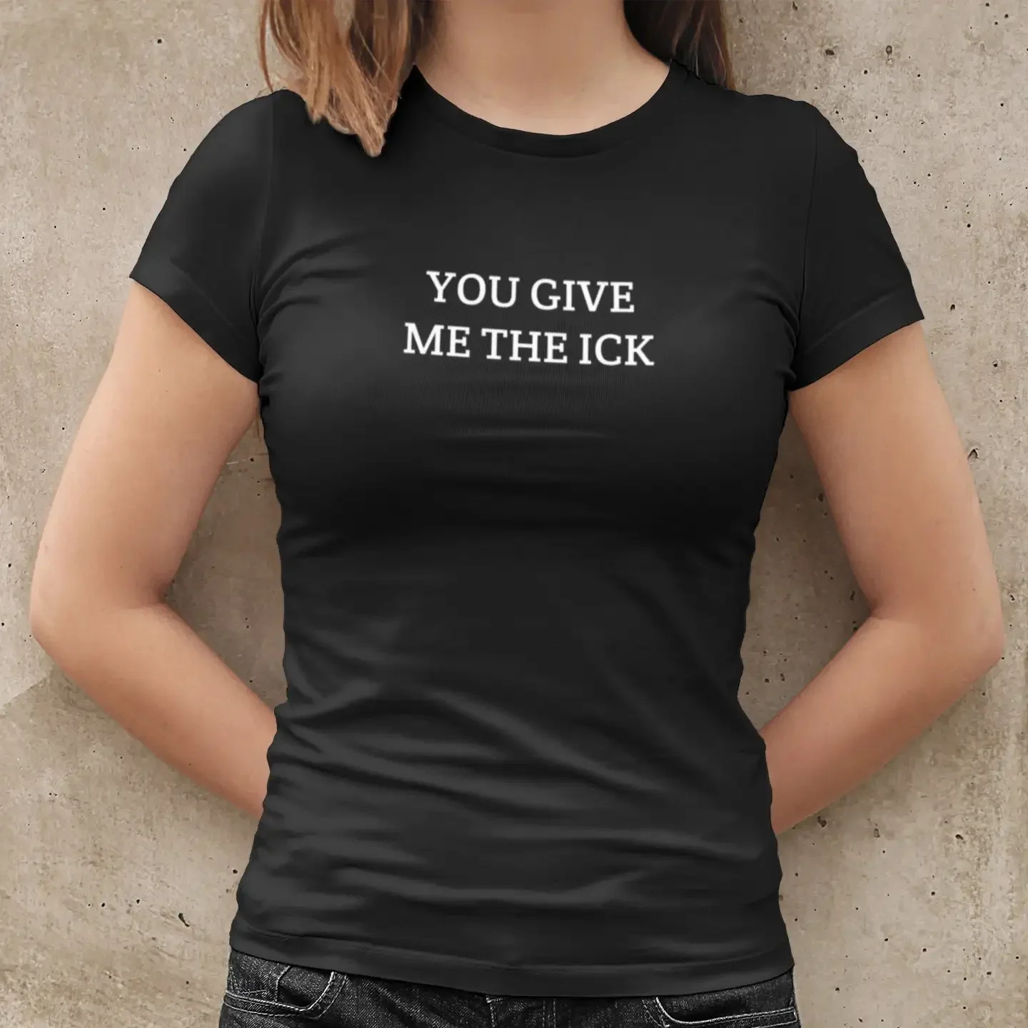 You give me the ICK T Shirt Same Day Free Dispatch Great Top for Summer fit 100 Cotton