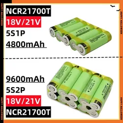 NCR21700T 4800MAH-9600MAh 5S1P/5S2P 20A Discharge Large Capacity Can Be Customized for Screwdriver Battery Pack 18V/21V