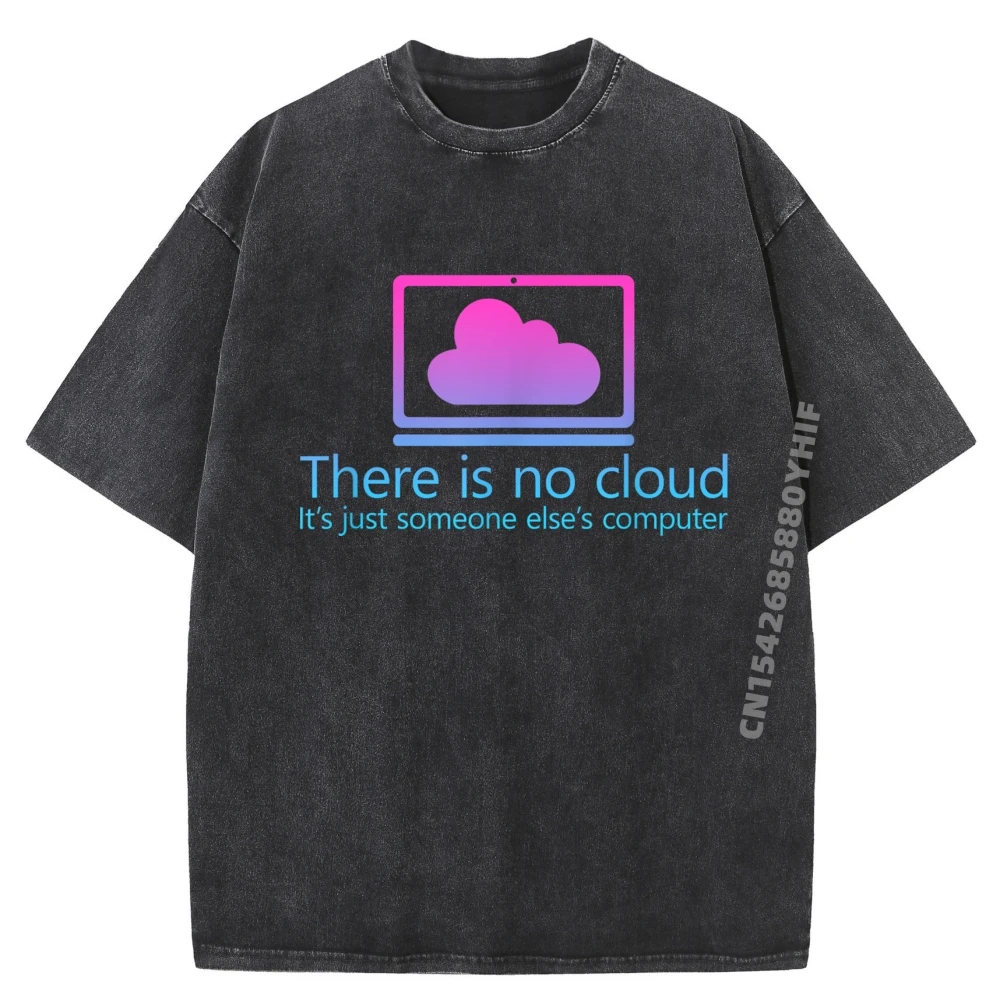 

There Is No Cloud It Just Someone Else Computer Sports T Shirt Man Clothes Loose Washed Shirt Chinese Style