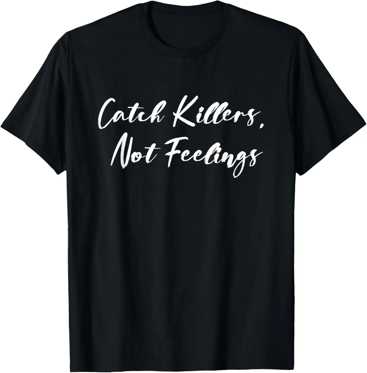 

Футболка Catch Killers, Not Feelings