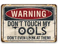 Warning, Don't Touch My Tools - Durable Weatherproof Metal Sign - Indoor/Outdoor