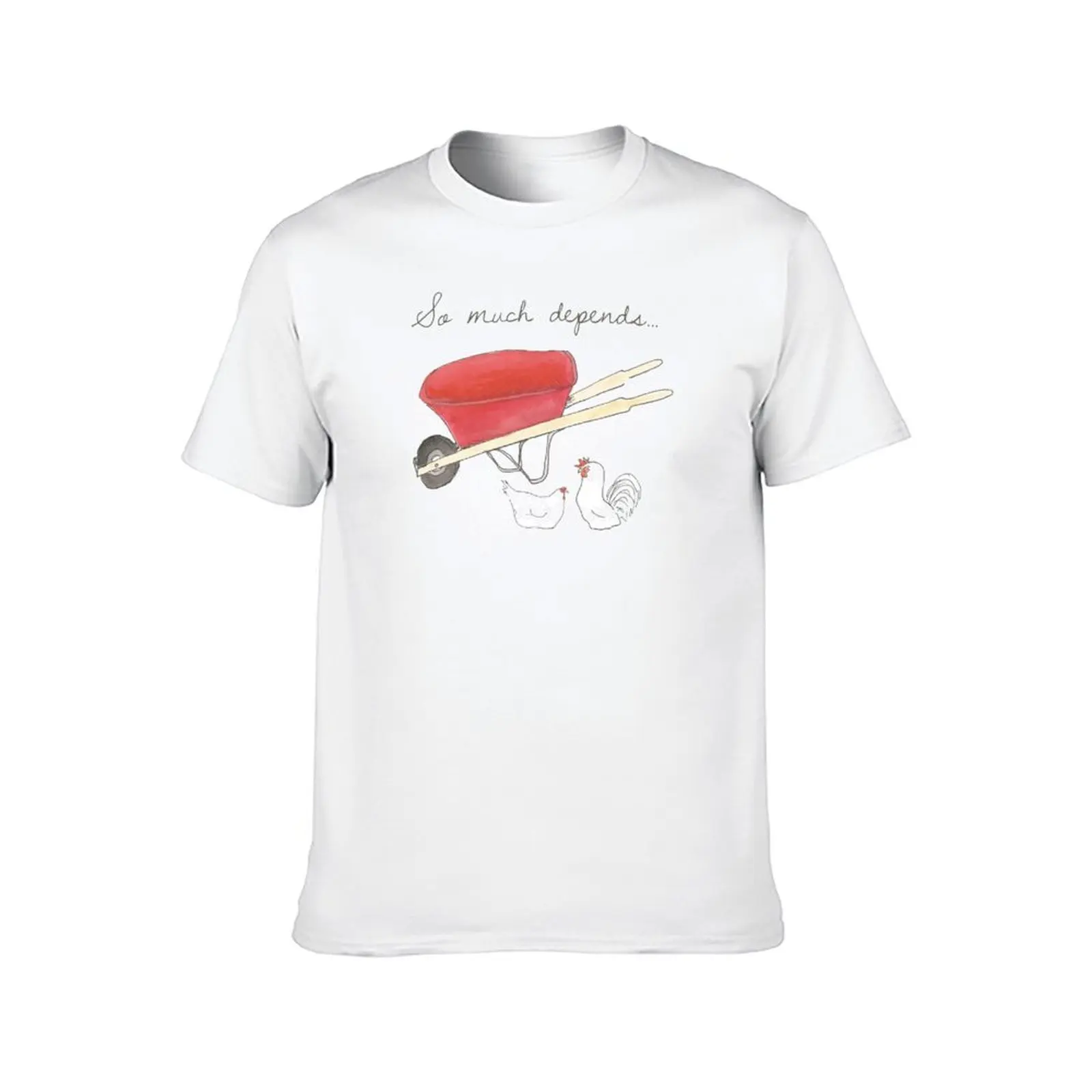 So Much Depends T-Shirt funny t shirts dark humor man t shirts for men T-Shirt