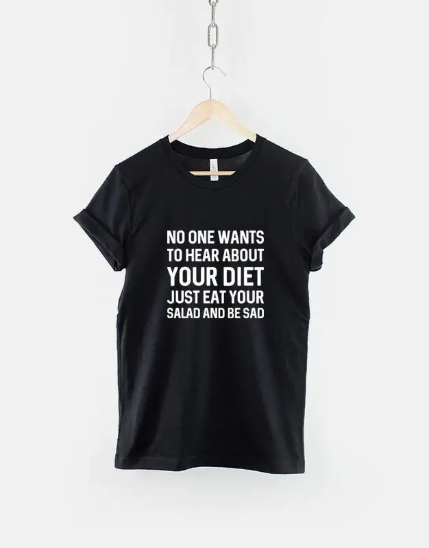 Funny Workout Diet Gym T Shirt No One Wants To Hear About Your Just Eat Salad And Be Sad Fitness