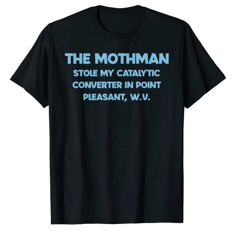 

Mothman Stole My Catalytic Converter Point Pleasant WV Graphic Tee Short Sleeve Round Neck Cotton T-Shirt