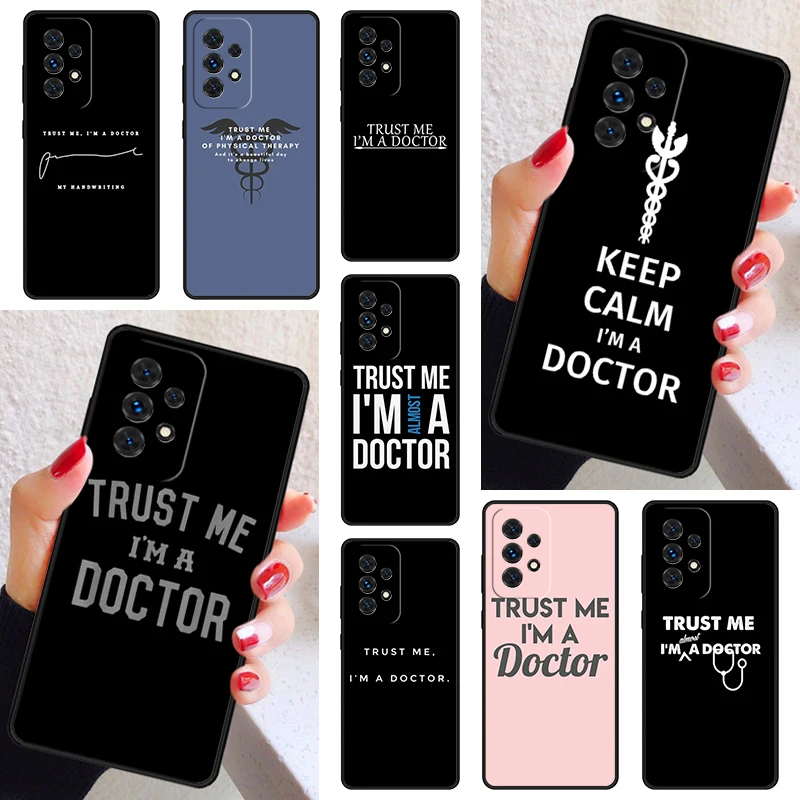 Trust Me I'm A Doctor Phone Case Cover For Samsung Galaxy A52 A72 A73 A20e A21S A50 A70 A11 A12 A42 A31 A40 A51 A71 A32 A80 A91