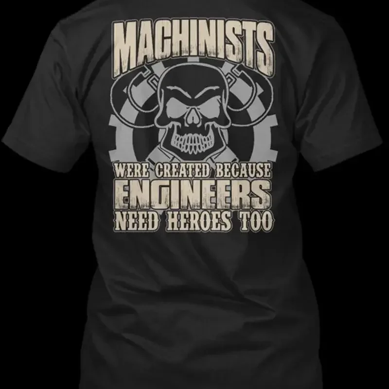 Machinists Created Engineer Needs Heroes Too T shirt Made in USA Size S to 5XL