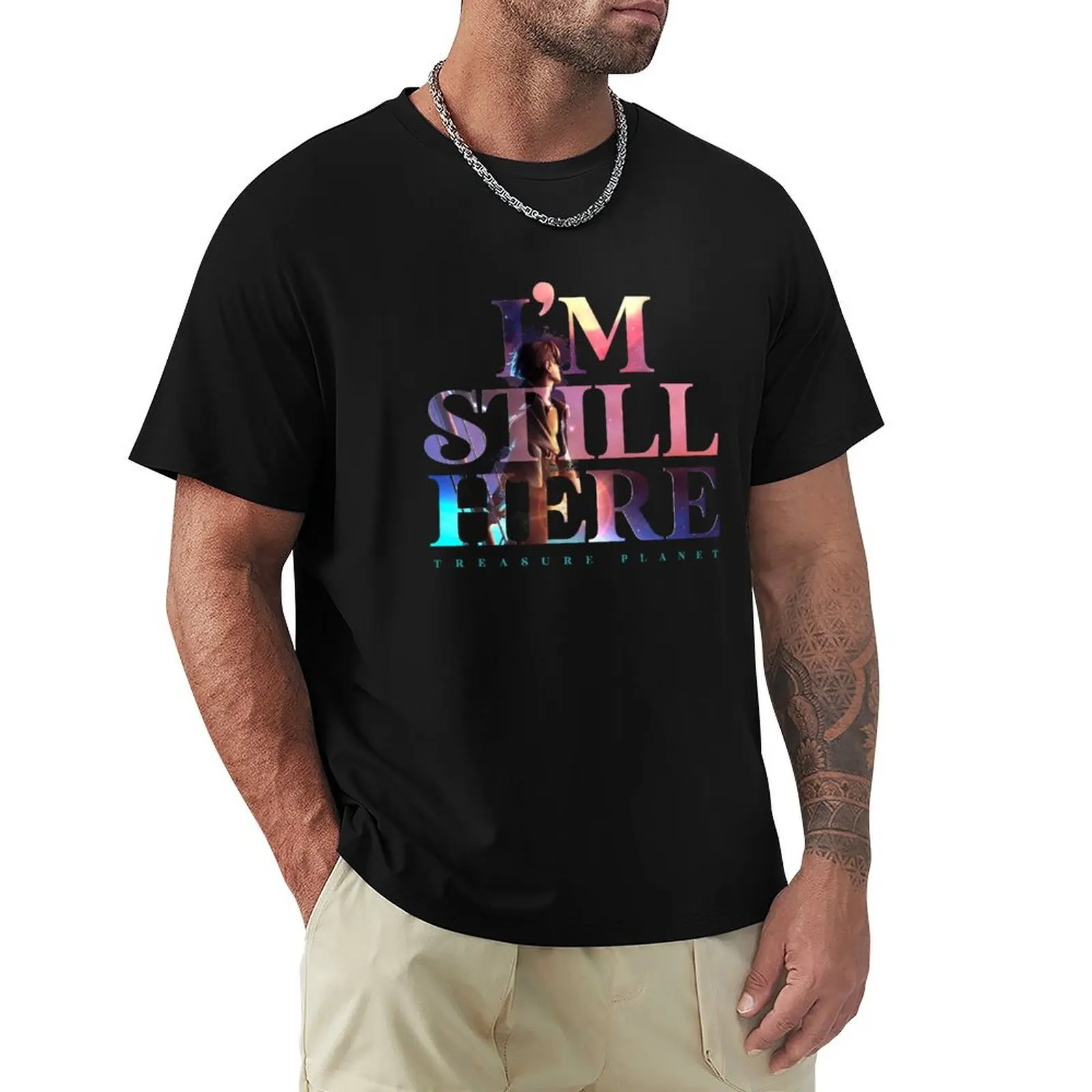 

I'm Still Here - Treasure Planet T-Shirt Luxury man anime shirt mens workout shirts