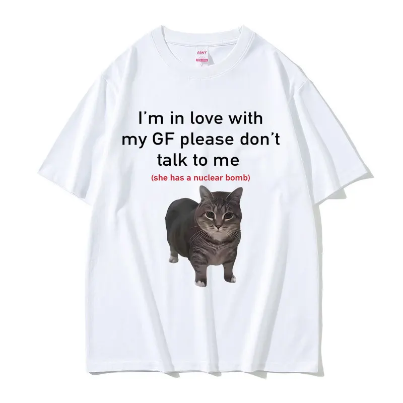 I'm in Love with My GF Please Don't Talk To Me Cat Funny Meme T Shirts Men Women Casual Cotton Short Sleeve Oversized T-shirts view 5