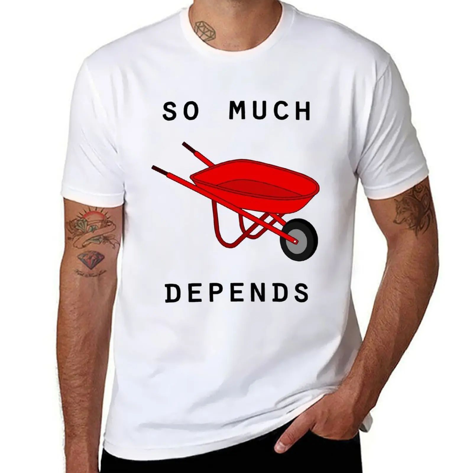 

So much depends upon a red wheelbarrow T-Shirt t shirt for man t shirt custom print T-Shirt