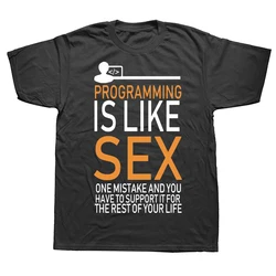 Funny Programmer Programming Is Like Sex T Shirts Graphic Humor Streetwear Short Sleeve Birthday Gifts Summer Style T-shirt Men