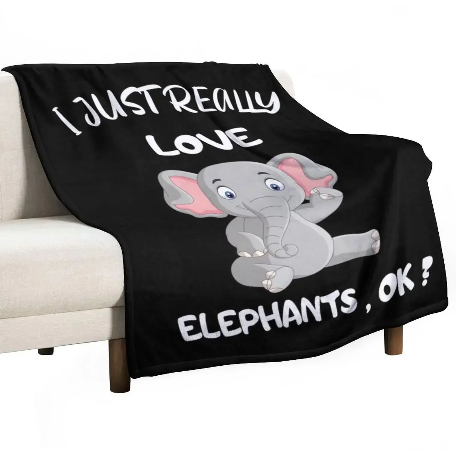 

I Just Really Love Elephants , Ok Throw Blanket Sofa Blankets For Baby Blankets