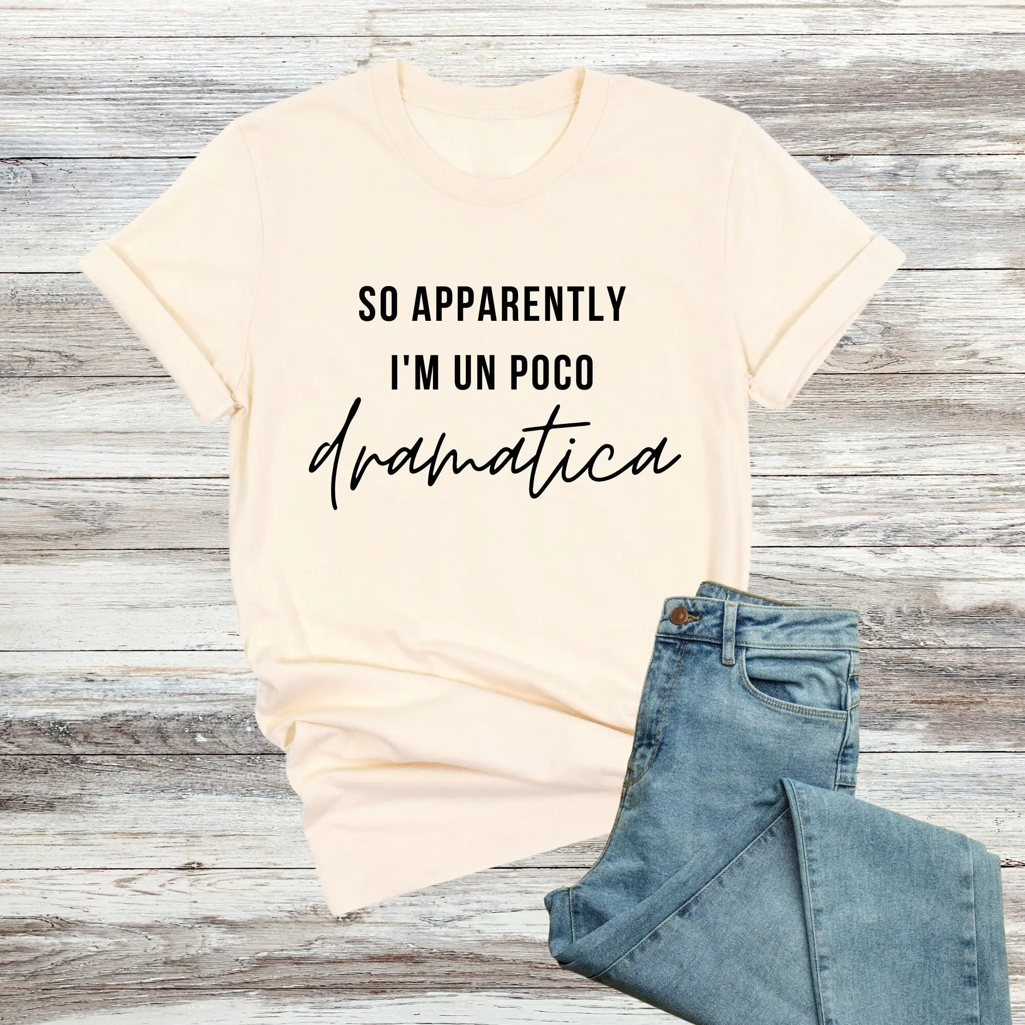 So Apparently I'm Un Poco Dramatica T Shirt Funny Mexican American Saying Spanglish