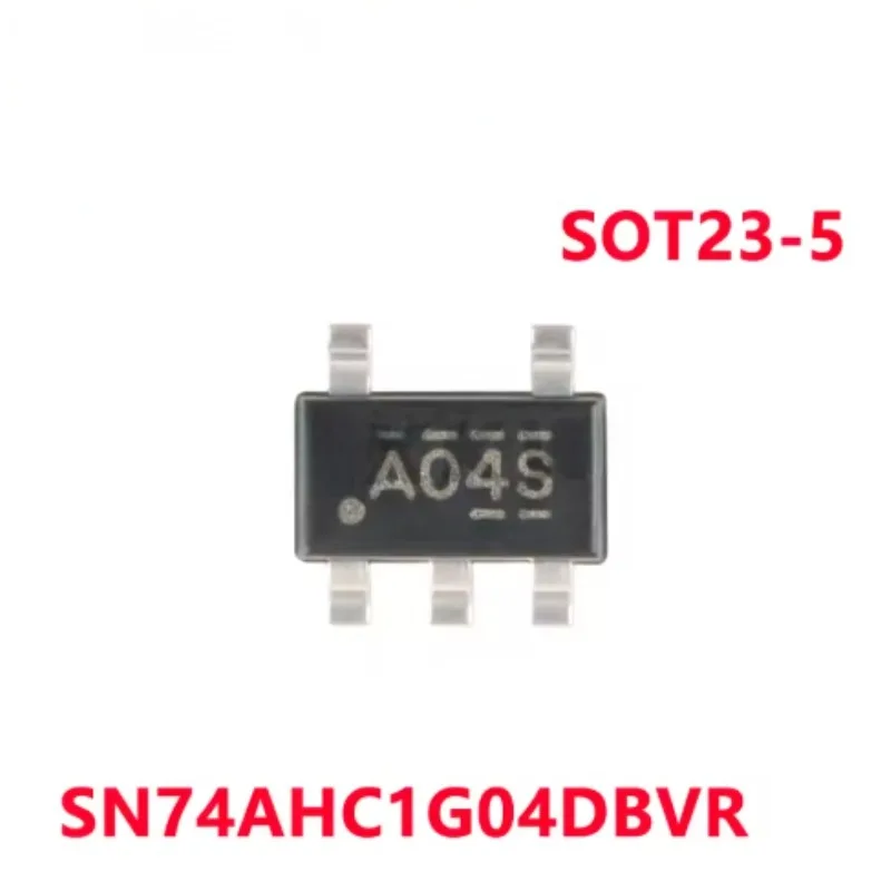 10-100/PCS New Original SN74AHC1G04DBVR A04S A04 A04G A04L SOT23-5 inverter chip In Stock