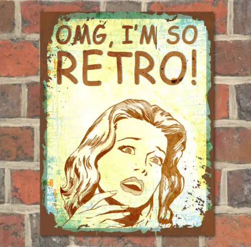 OMG I'M SO RETRO Metal Sign Man Cave Bar Pub Plaque Party Vintage Gift