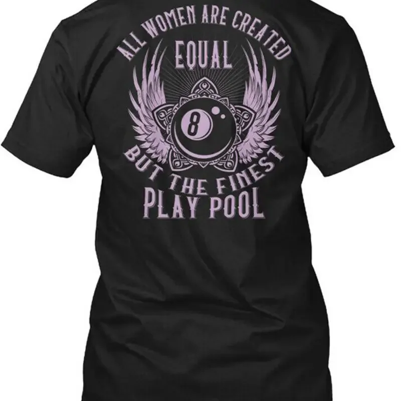 Pool Player The Finest Women Play All Are T Shirt Made In Usa Size S To 5Xl