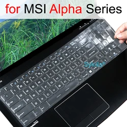 Keyboard Cover for MSI Alpha 15 Alpha 17 AMD Advantage Edition B5E A3D A4D B7E C7V 15.6 17.3 Silicone Protector Skin Case