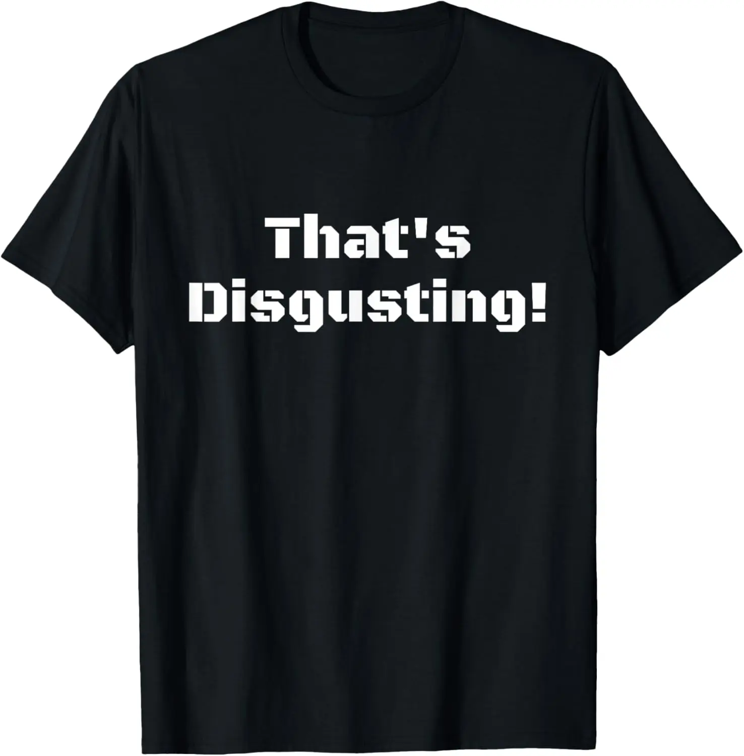 That's Disgusting Funny & clever saying T-Shirt