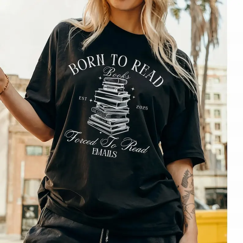 Born To Read Books Forced To Read Emails T-Shirt Reader Book Addict Book Lover Bookish Enemies To Lovers Booktok Smut Shirt