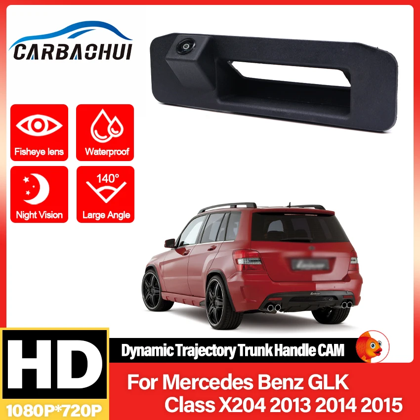 CCD HD Fisheye Lens For Mercedes Benz GLK Class X204 2013 2014 2015 Trunk Handle Reverse Parking Monitor Rear View Camera Car